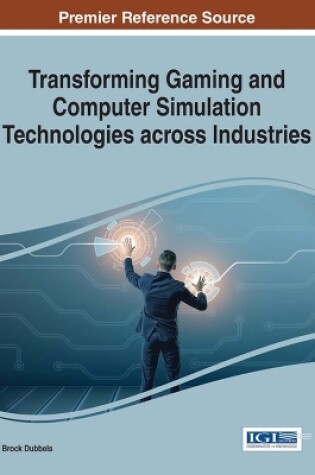 Cover of Transforming Gaming and Computer Simulation Technologies across Industries