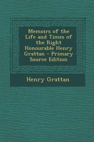 Cover of Memoirs of the Life and Times of the Right Honourable Henry Grattan