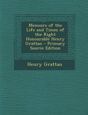 Book cover for Memoirs of the Life and Times of the Right Honourable Henry Grattan