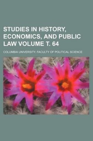 Cover of Studies in History, Economics, and Public Law Volume . 64