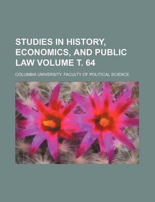 Book cover for Studies in History, Economics, and Public Law Volume . 64