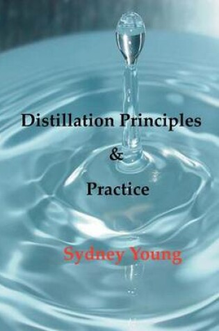 Cover of Distillation Principles and Practice - Small Laboratory Operations On Through Industrial Chemistry