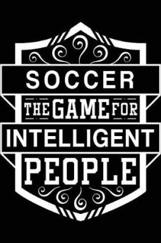 Cover of Soccer The Game For Intelligent People