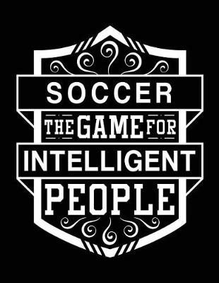 Book cover for Soccer The Game For Intelligent People