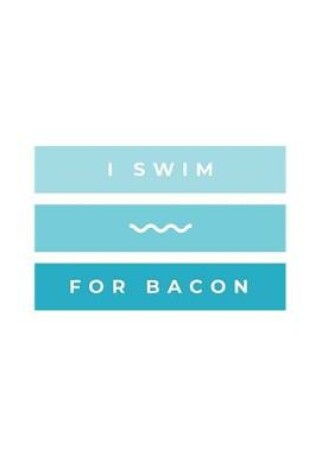 Cover of I Swim For Bacon