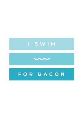 Book cover for I Swim For Bacon