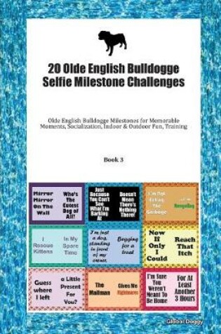 Cover of 20 Olde English Bulldogge Selfie Milestone Challenges