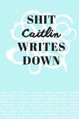 Book cover for Shit Caitlin Writes Down