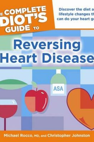 Cover of The Idiot's Guide to Reversing Heart Disease