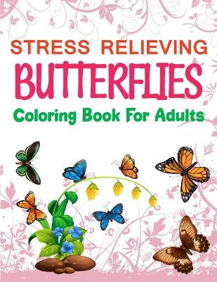 Book cover for Stress Relieving Butterflies Coloring Book For Adults