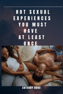 Book cover for Hot Sexual Experiences You Must Have at Least Once