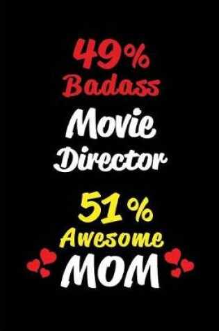 Cover of 49% Badass Movie Director 51 % Awesome Mom
