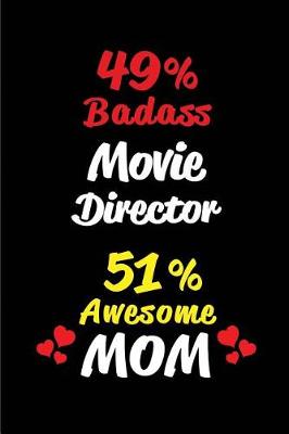 Book cover for 49% Badass Movie Director 51 % Awesome Mom