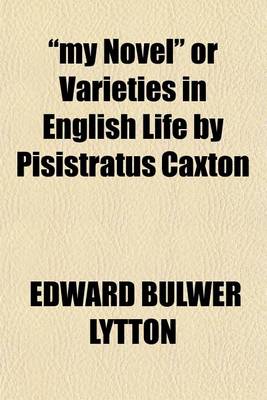 Book cover for "My Novel" or Varieties in English Life by Pisistratus Caxton