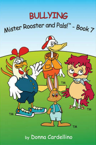 Cover of Mister Rooster and Pals! Book 7 "Bullying"
