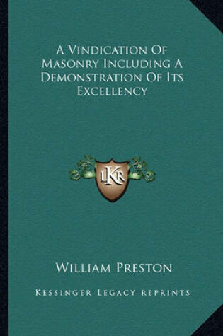 Cover of A Vindication of Masonry Including a Demonstration of Its Excellency