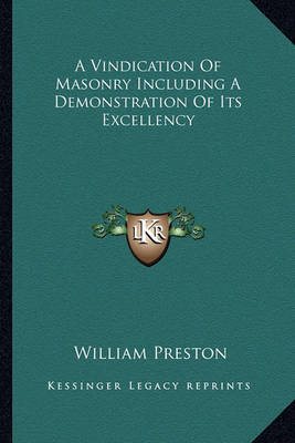 Book cover for A Vindication of Masonry Including a Demonstration of Its Excellency