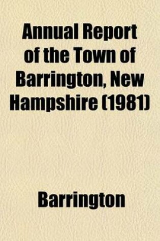 Cover of Annual Report of the Town of Barrington, New Hampshire (1981)