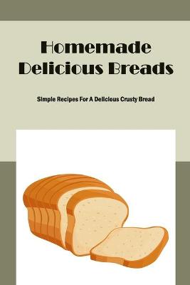 Book cover for Homemade Delicious Breads