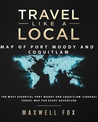 Book cover for Travel Like a Local - Map of Port Moody and Coquitlam (Canada)