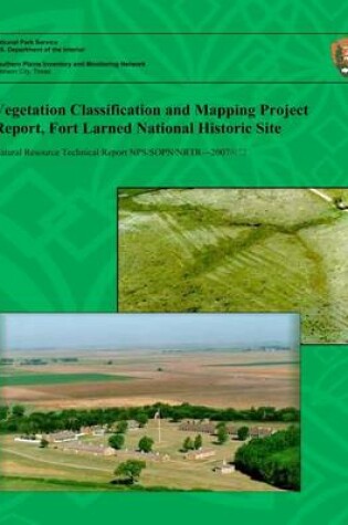 Cover of Vegetation Classification and Mapping Project Report, Fort Larned National Historic Site