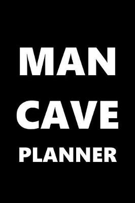 Cover of 2019 Daily Planner For Men Man Cave Planner White Font Black Design 384 Pages