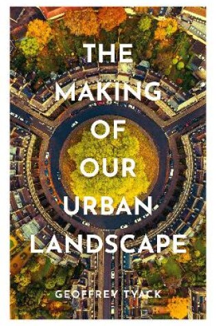 Cover of The Making of Our Urban Landscape