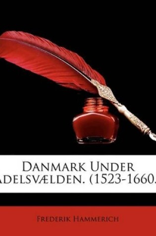 Cover of Danmark Under Adelsv]lden. (1523-1660.)