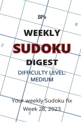 Cover of Bp's Weekly Sudoku Digest - Difficulty Medium - Week 28, 2023