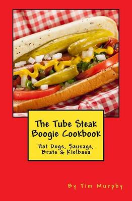 Book cover for The Tube Steak Boogie Cookbook