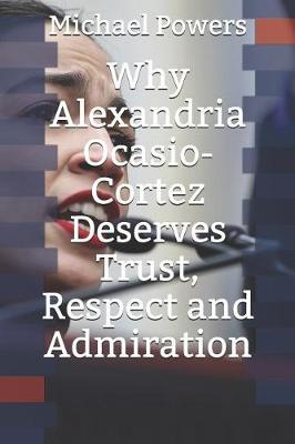 Book cover for Why Alexandria Ocasio-Cortez Deserves Trust, Respect, and Admiration