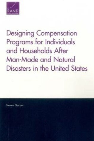 Cover of Designing Compensation Programs for Individuals and Households After Man-Made and Natural Disasters in the United States