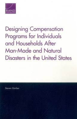 Book cover for Designing Compensation Programs for Individuals and Households After Man-Made and Natural Disasters in the United States