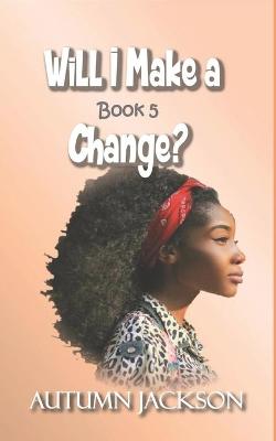 Book cover for Will I Make A Change