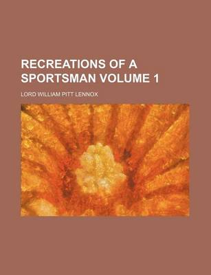 Book cover for Recreations of a Sportsman Volume 1