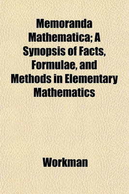 Book cover for Memoranda Mathematica; A Synopsis of Facts, Formulae, and Methods in Elementary Mathematics
