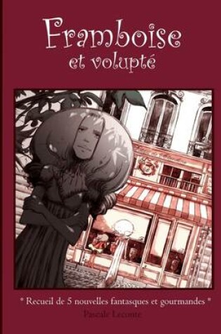 Cover of "Framboise Et Volupte" Recueil De 5 Nouvelles Fantasques Et Gourmandes