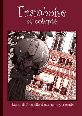 Book cover for "Framboise Et Volupte" Recueil De 5 Nouvelles Fantasques Et Gourmandes