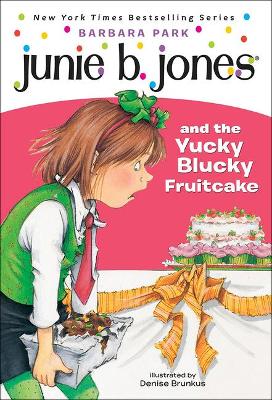Book cover for Junie B. Jones and the Yucky Blucky Fruit Cake