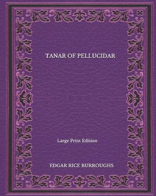 Book cover for Tanar Of Pellucidar - Large Print Edition