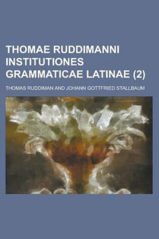 Cover of Thomae Ruddimanni Institutiones Grammaticae Latinae (2 )