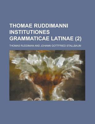 Book cover for Thomae Ruddimanni Institutiones Grammaticae Latinae (2 )