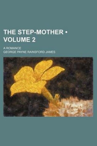 Cover of The Step-Mother (Volume 2); A Romance