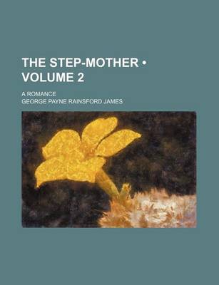 Book cover for The Step-Mother (Volume 2); A Romance