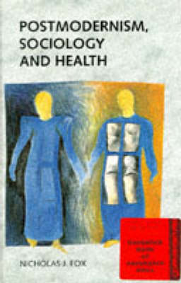 Book cover for Postmodernism, Sociology and Health