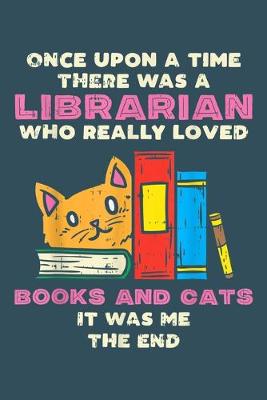 Book cover for Once upon a time there was a librarian who really loved books and cats