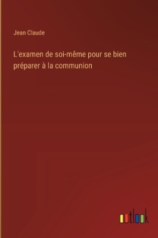 Cover of L'examen de soi-m�me pour se bien pr�parer � la communion