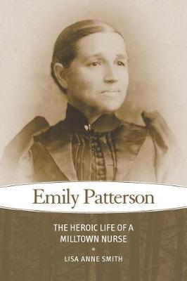 Book cover for Emily Patterson: The Heroic Life of a Milltown Nurse