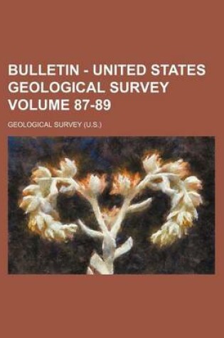 Cover of Bulletin - United States Geological Survey Volume 87-89