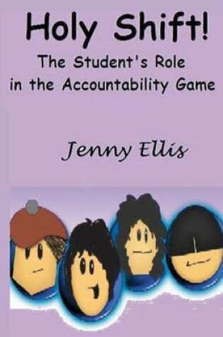 Cover of Holy Shift! The Student's Role in the Accountability Game